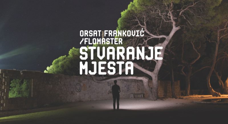 FLOMASTER „ STVARANJE MJESTA - otvaranje izložbe Orsata Frankovića