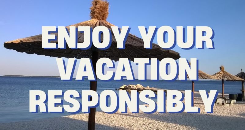 ENJOY YOUR VACATION RESPONSIBLY