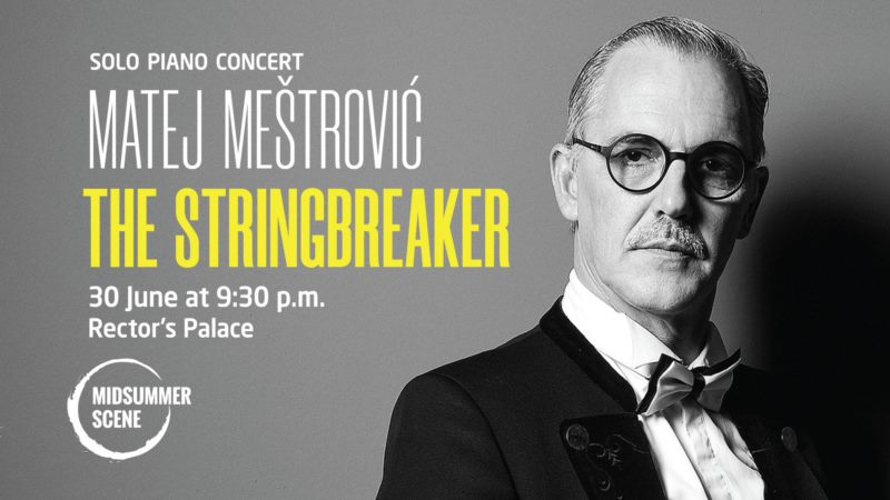 The Stringbreaker – solo piano concert Matej Meštrović