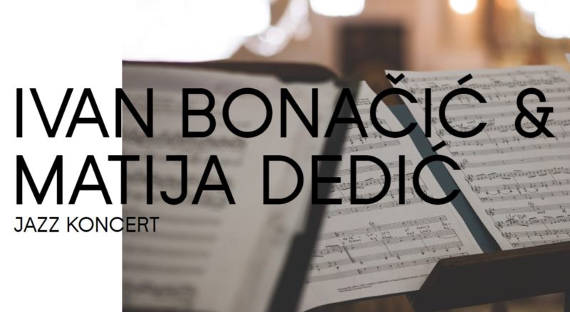 IVAN BONAČIĆ & MATIJA DEDIĆ JAZZ KONCERT